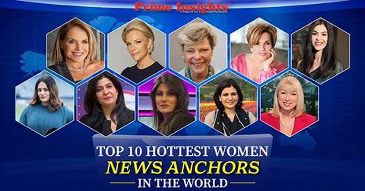 Discoveries and Insights About Hottest News Anchors