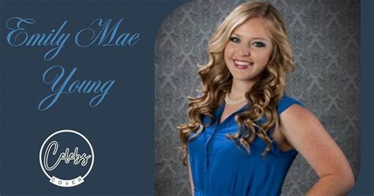 Emily Mae Young: the Rising Star of Entertainment