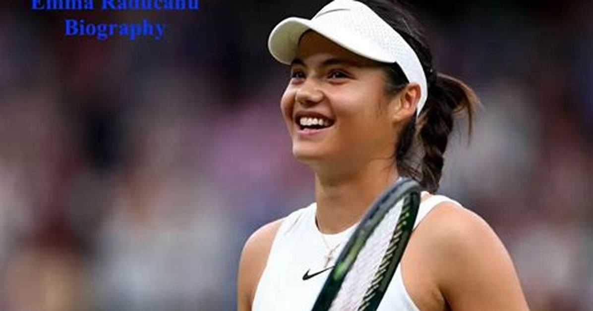 Emma Raducanu - Bio, Age, Net Worth, Height, Single, Nationality, Body Measurement, Career