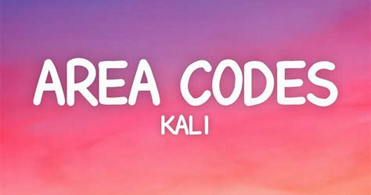 Kali Area Codes Lyrics: Exploring the Musical Journey