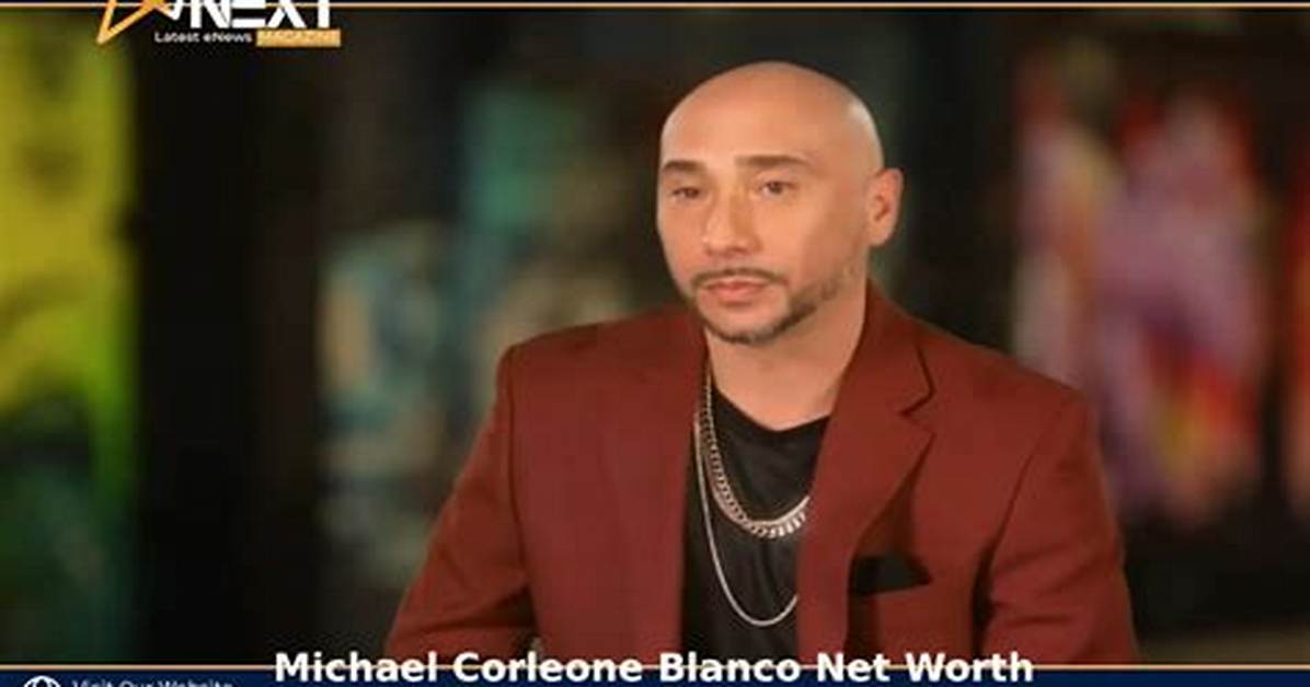 Michael Corleone Blanco Net Worth 2024