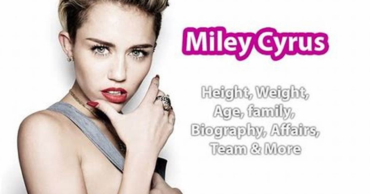 Miley Cyrus- Age, Height, Net Worth, Husband, Career, Nationality ·
